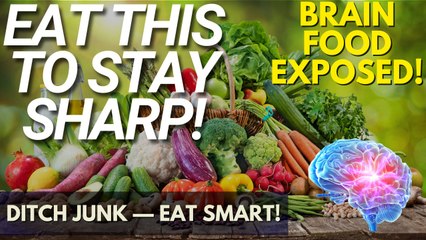 Eat This, Not That: Foods That Keep Your Brain Young