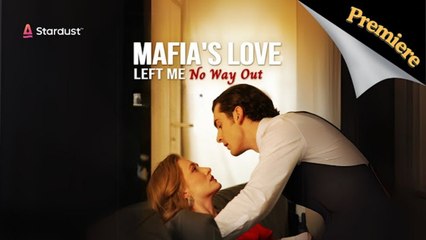 Mafia's Love Left Me No Way Out (2025) - Full Movie
