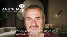 El estar en internet, no lo dejes en manos de los algoritmos