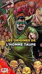 Les ORIGINES de L'HOMME TAUPE dans les comics !