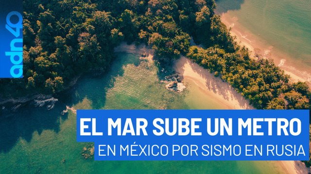 El nivel del mar se eleva más de un metro en playas mexicanas por sismo en Rusia