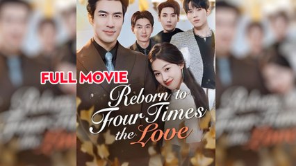 Reborn To Four Times The Love - Full Movie