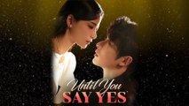 Until You Say Yes - Full Movie