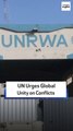 UN Urges Global Unity On Conflicts