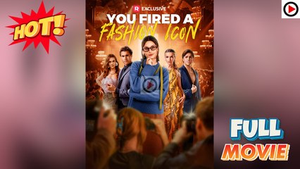 You Fired a Fashion Icon (Hot Movie 2025) - Full Movie