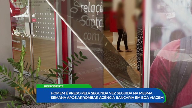reincidente: homem preso em furto à agência bancária em Boa Viagem é suspeito de nova invasão