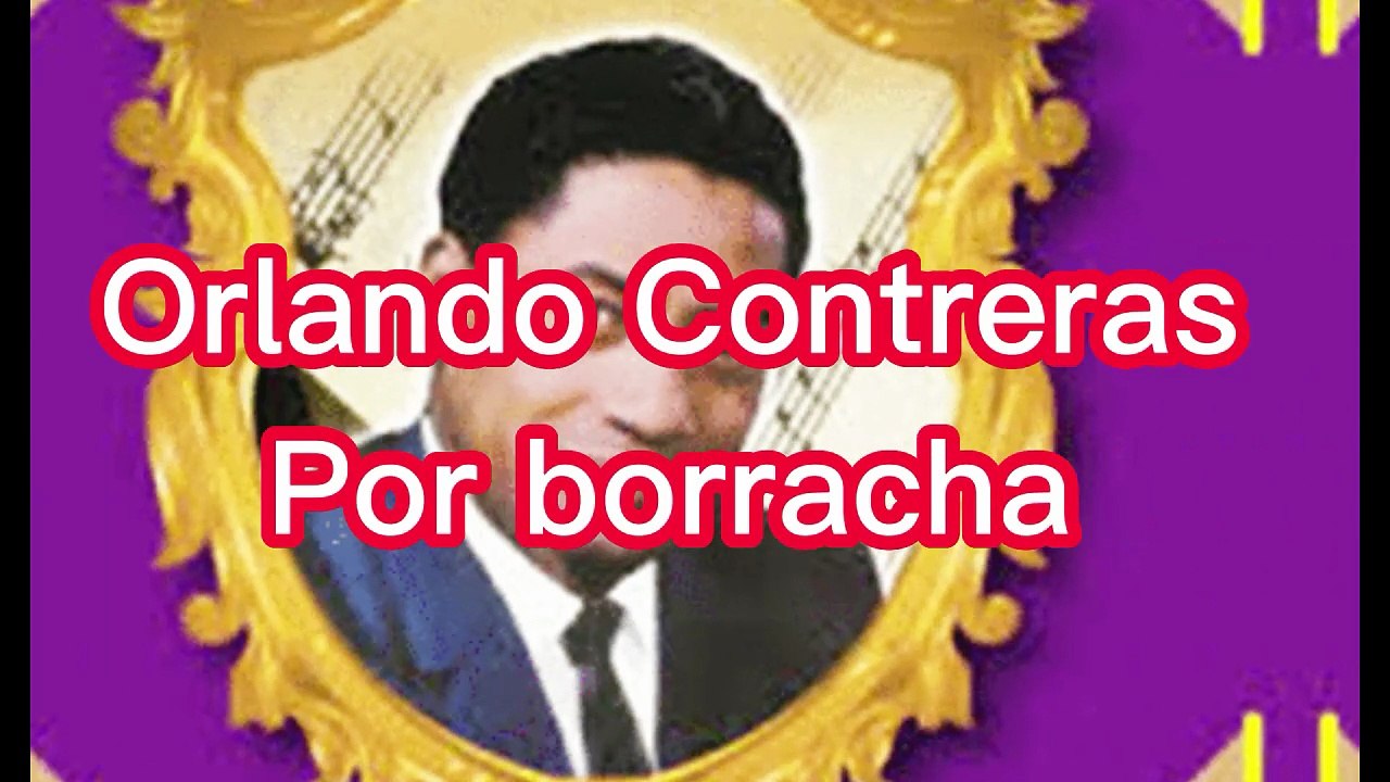 Orlando Contreras Por borracha