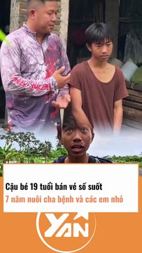 CẬU BÉ 19 TUỔI bán vé số suốt 7 năm nuôi cha bệnh và các em nhỏ