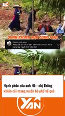 Hạnh phúc của anh Hà - chị Thông khiến nhiều người muốn BỎ PHỐ VỀ QUÊ