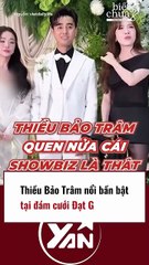 THIỀU BẢO TRÂM NỔI BẬT tại đám cưới ĐẠT G
