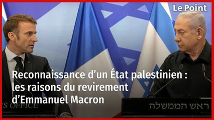 Reconnaissance d’un État palestinien : les raisons du revirement d’Emmanuel Macron