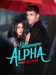 Billionaire Alpha Won't Let Me Go