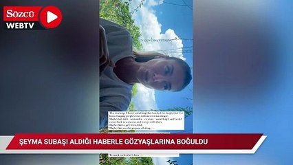 Şeyma Subaşı aldığı haberle gözyaşlarına boğuldu