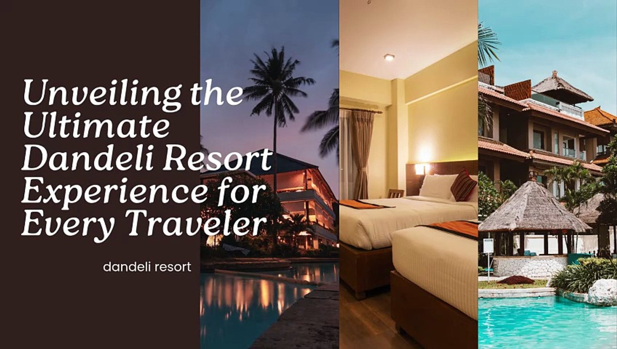 Unveiling the Ultimate Dandeli Resort Experience for Every Traveler