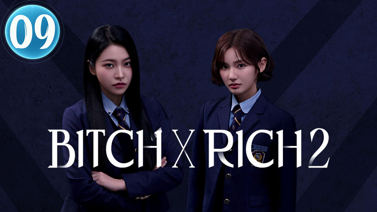 Ep 9 Bitch and Rich Season 2 (2025) Engsub