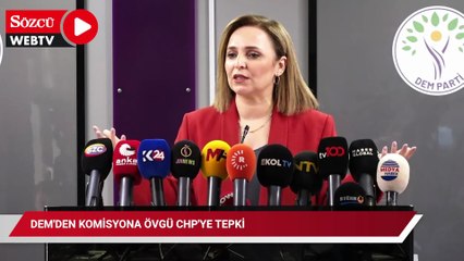DEM'den komisyona övgü CHP'ye tepki