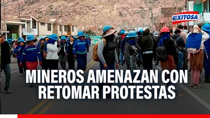 Confemin da ultimátum al Gobierno: Mineros amenazan con retomar protestas si no se atienden sus pedidos