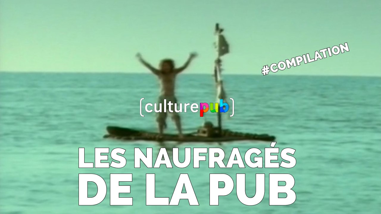 Compilation Culture Pub - Les naufragés de la pub