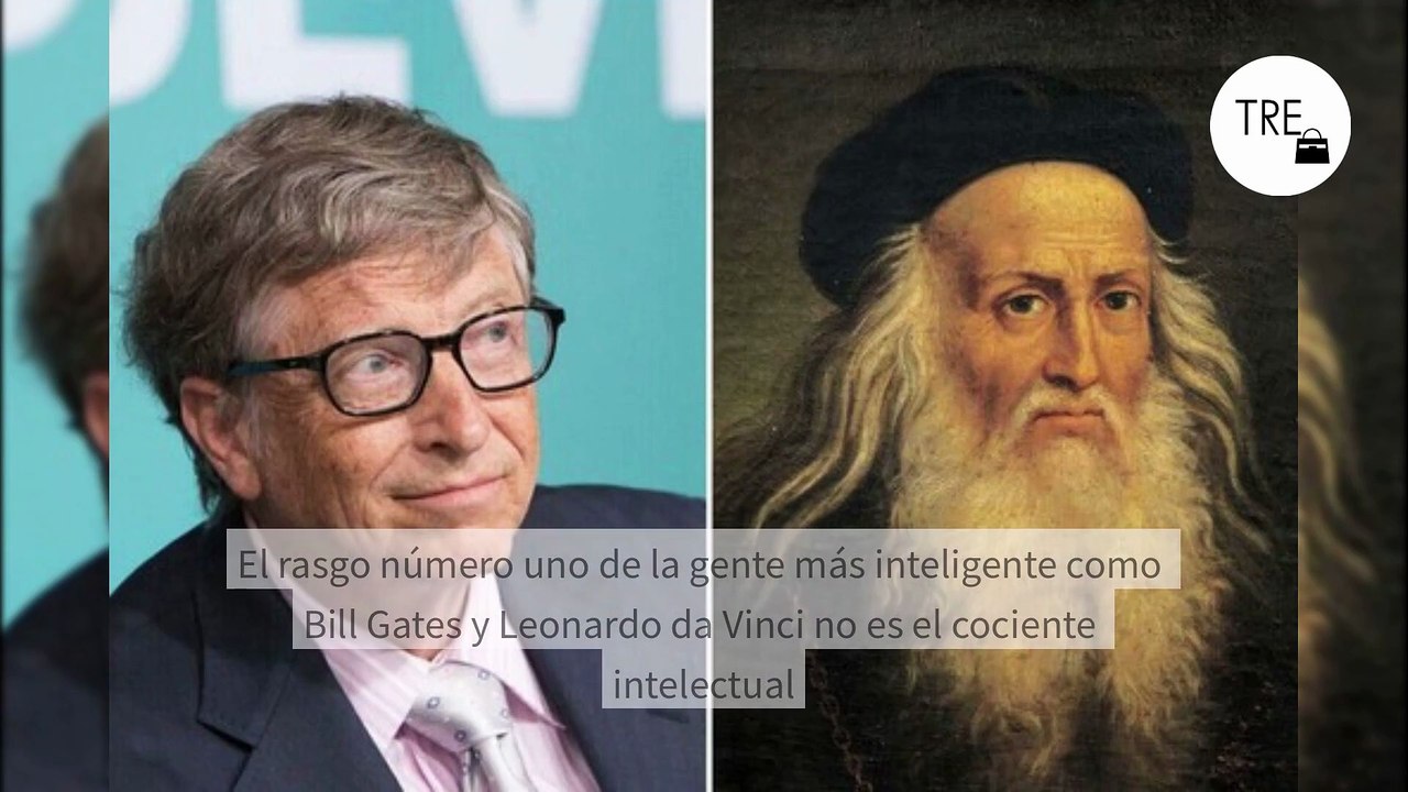 El rasgo número uno de la gente más inteligente como Bill Gates y Leonardo da Vinci no es el cociente intelectual, según un neurocientífico