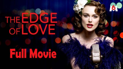 The Edge of Love (2008) Full Movie | Romantic Drama with Keira Knightley 🎬