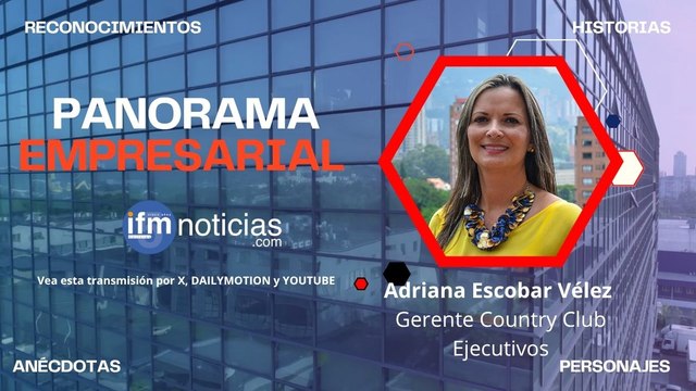 Panorama Empresarial en IFMNOTICIAS: Adriana Escobar, Gerente Country Club Ejecutivos