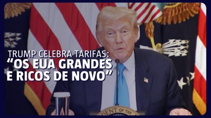 Donald Trump celebra tarifas: "Os EUA grandes e ricos de novo"