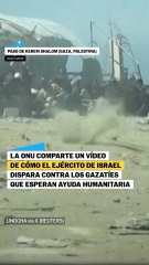 La ONU comparte un vídeo de cómo Israel dispara a los gazatíes que esperan comida
