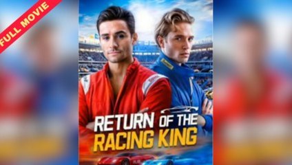 Return Of The Racing King – Full Movie (2025)