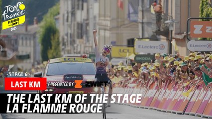 Last Km - Stage 6 - Tour de France Femmes avec Zwift 2025