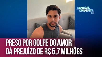 Preso por golpe do amor dá prejuízo de R$ 5,7 milhões