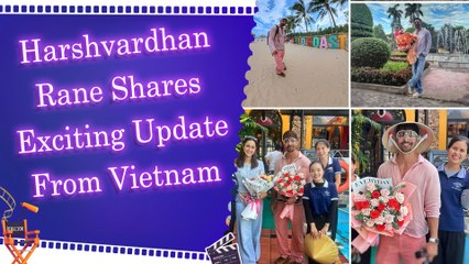 Harshvardhan Rane & Sadia Khateeb Start Second Schedule of ‘Silaa’ in Vietnam’s Massive Son Doong Cave 🎬