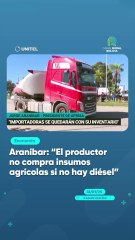 Araníbar: "El productor no compra insumos agrícolas si no hay diésel"