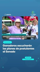 Ganaderos escucharán los planes de postulantes al Senado