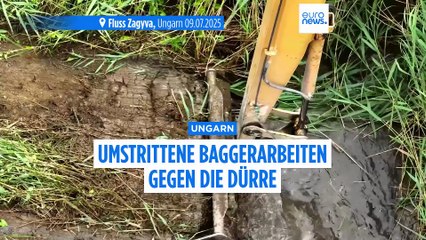 Ungarn: Umstrittene Baggerarbeiten inmitten der Dürre