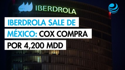 Iberdrola vende sus activos en México a la española Cox por 4,200 millones de dólares