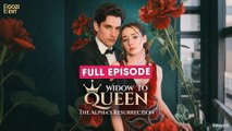 Widow To Queen: The Alpha's Resurrection - Full Movie
