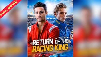 Return Of The Racing King (2025) - FULL [Eng Sub]