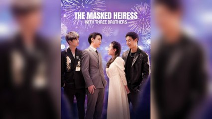 The Masked Heiress With Three Brothers