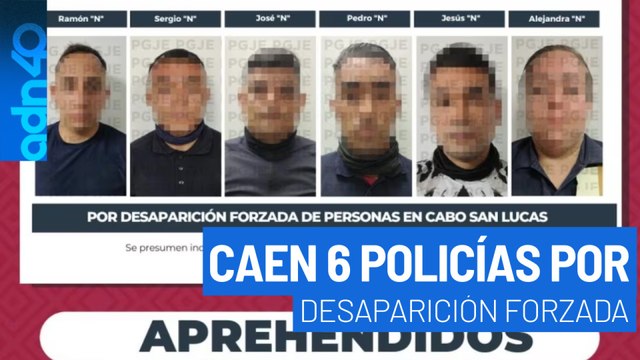 Detienen a 6 policías en Baja California Sur acusados de desaparición forzada