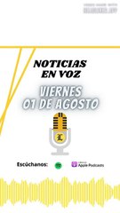 Resumen de Noticias | Viernes 01 de Agosto 2025