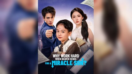 Why Work Hard When Heaven Sends You A Miracle Son?