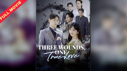Three Wounds, One True Love - Full Movie [EngSub]