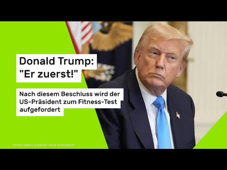 Donald Trump: 'Er zuerst!' Nach diesem Beschluss wird der US-Präsident zum Fitness-Test aufgefordert