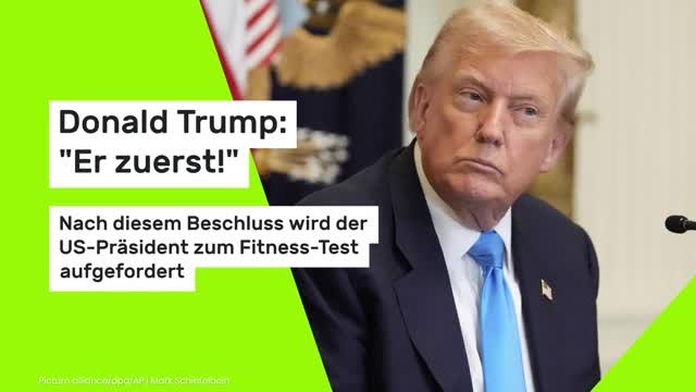 Donald Trump: Er zuerst! Nach diesem Beschluss wird der US-Präsident zum Fitness-Test aufgefordert