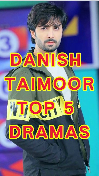 Danish Taimoor top 5 Dramas