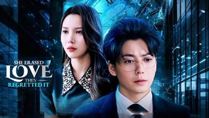 She Erased Love Then Regretted It Full Episode