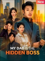 MY DAD IS THE HIDDEN BOSS- Drama FULL MOVIES ENGLISH SUB