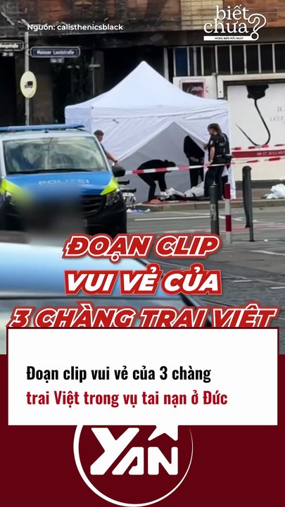 ĐOẠN CLIP VUI VẺ CỦA 3 CHÀNG TRAI VIỆT TRONG VỤ TAI NẠN Ở ĐỨC