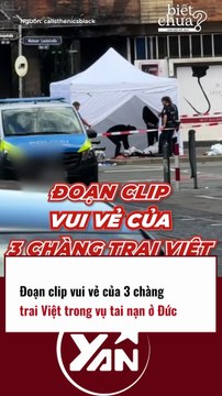 ĐOẠN CLIP VUI VẺ CỦA 3 CHÀNG TRAI VIỆT TRONG VỤ TAI NẠN Ở ĐỨC