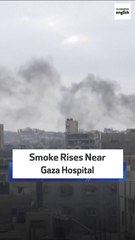 Smoke Rises Near Gaza Hospital